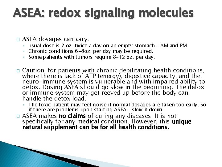 ASEA: redox signaling molecules � ASEA dosages can vary. ◦ usual dose is 2