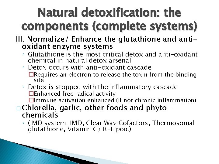 Natural detoxification: the components (complete systems) III. Normalize/ Enhance the glutathione and antioxidant enzyme