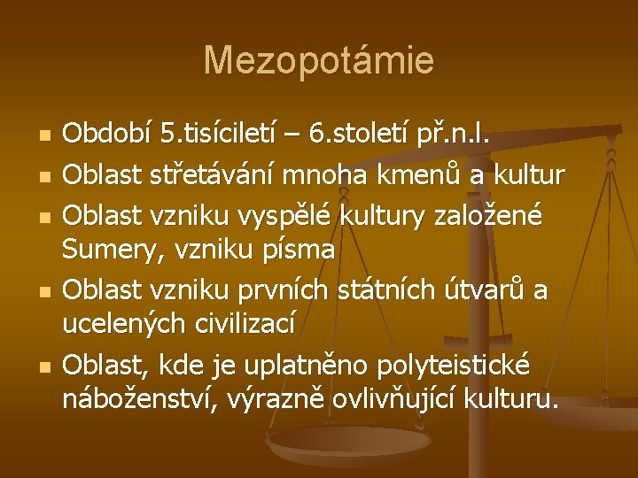 Mezopotámie n n n Období 5. tisíciletí – 6. století př. n. l. Oblast Mezopotámie n n n Období 5. tisíciletí – 6. století př. n. l. Oblast