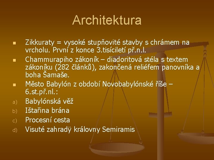 Architektura n n n a) b) c) d) Zikkuraty = vysoké stupňovité stavby s