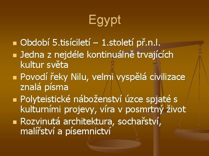 Egypt n n n Období 5. tisíciletí – 1. století př. n. l. Jedna