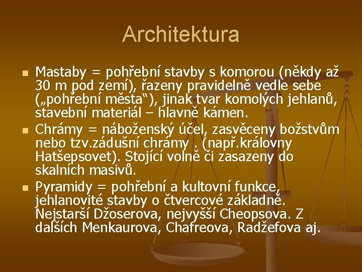 Architektura n n n Mastaby = pohřební stavby s komorou (někdy až 30 m