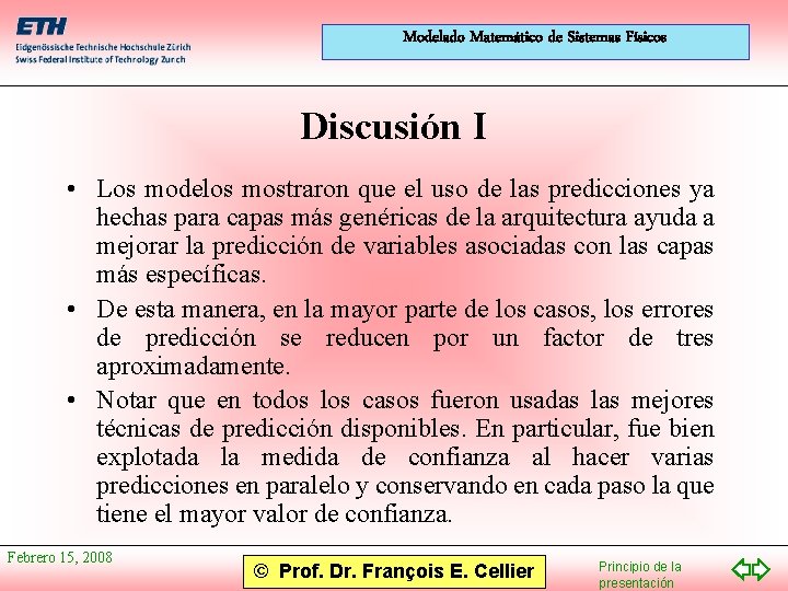 Modelado Matemático de Sistemas Físicos Discusión I • Los modelos mostraron que el uso