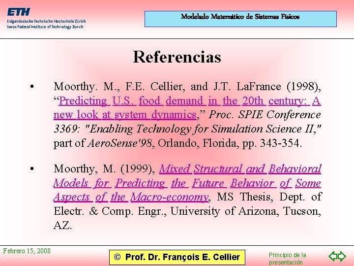 Modelado Matemático de Sistemas Físicos Referencias • Moorthy. M. , F. E. Cellier, and