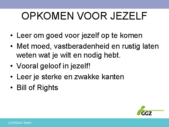 OPKOMEN VOOR JEZELF • Leer om goed voor jezelf op te komen • Met