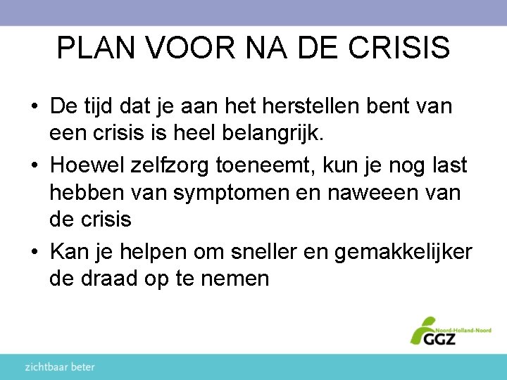 PLAN VOOR NA DE CRISIS • De tijd dat je aan het herstellen bent