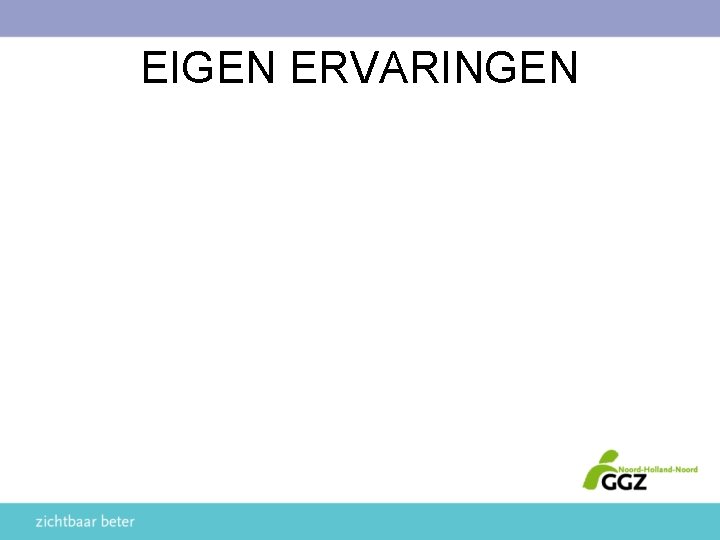EIGEN ERVARINGEN 