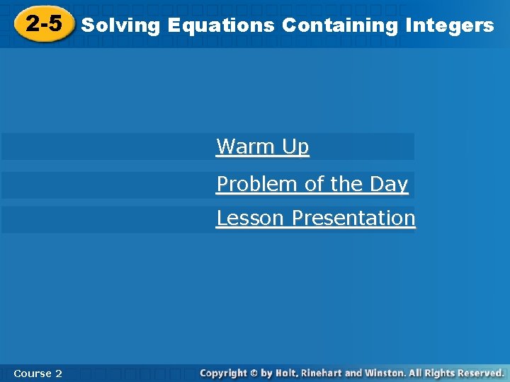 2 -5 Solving Equations Containing Integers Warm Up Problem of the Day Lesson Presentation