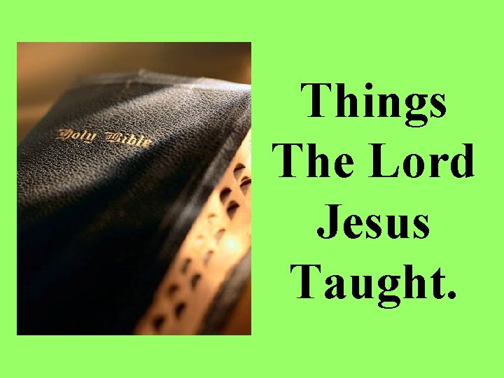 Things The Lord Jesus Taught. 