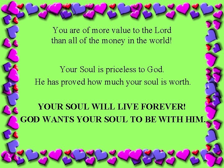 You are of more value to the Lord than all of the money in