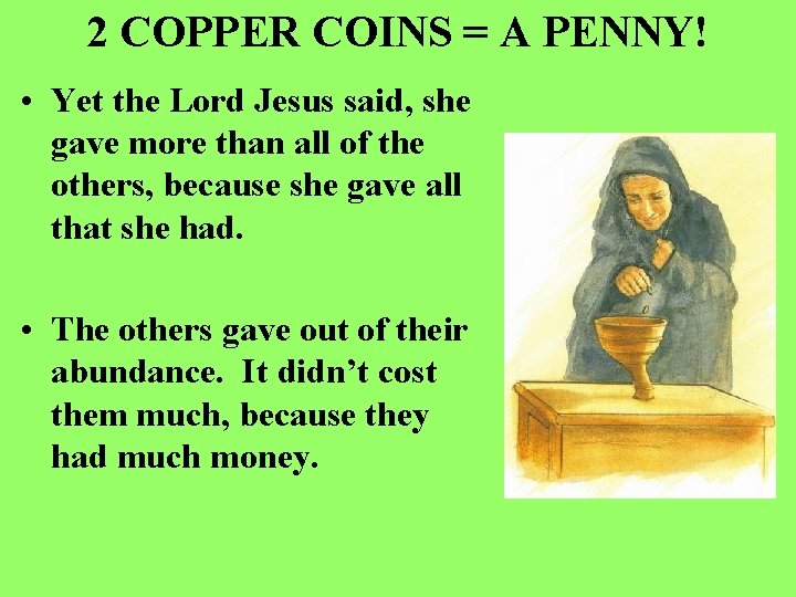 2 COPPER COINS = A PENNY! • Yet the Lord Jesus said, she gave