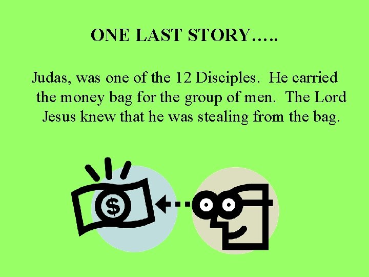 ONE LAST STORY…. . Judas, was one of the 12 Disciples. He carried the