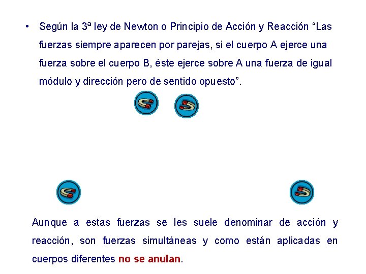 • Según la 3ª ley de Newton o Principio de Acción y Reacción