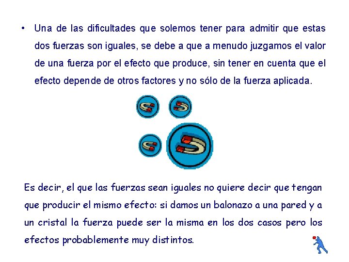  • Una de las dificultades que solemos tener para admitir que estas dos