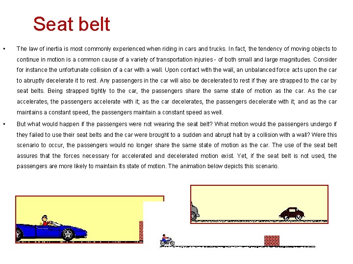 Seat belt • The law of inertia is most commonly experienced when riding in