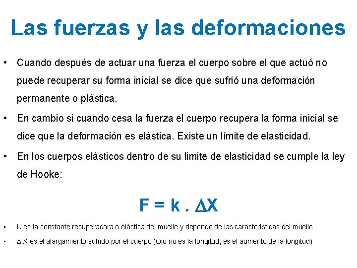 Las fuerzas y las deformaciones • Cuando después de actuar una fuerza el cuerpo