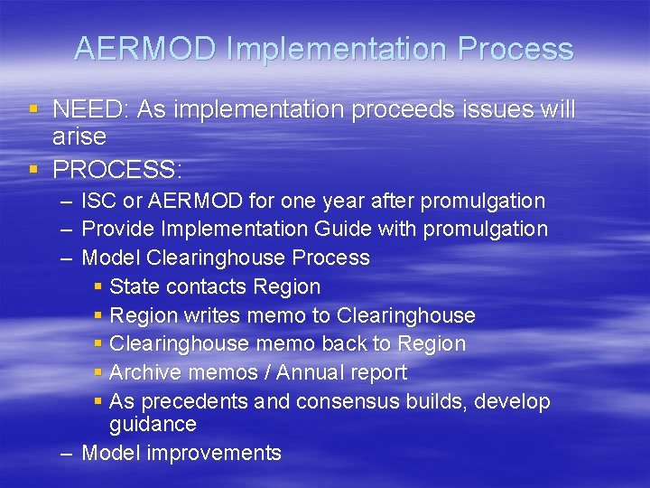 AERMOD Implementation Process § NEED: As implementation proceeds issues will arise § PROCESS: – AERMOD Implementation Process § NEED: As implementation proceeds issues will arise § PROCESS: –