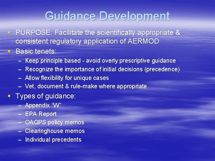Guidance Development § PURPOSE: Facilitate the scientifically appropriate & consistent regulatory application of AERMOD Guidance Development § PURPOSE: Facilitate the scientifically appropriate & consistent regulatory application of AERMOD