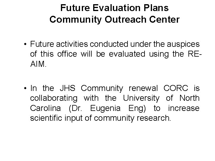 Future Evaluation Plans Community Outreach Center • Future activities conducted under the auspices of