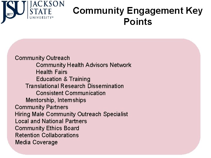 Community Engagement Key Points Community Outreach Community Health Advisors Network Health Fairs Education &