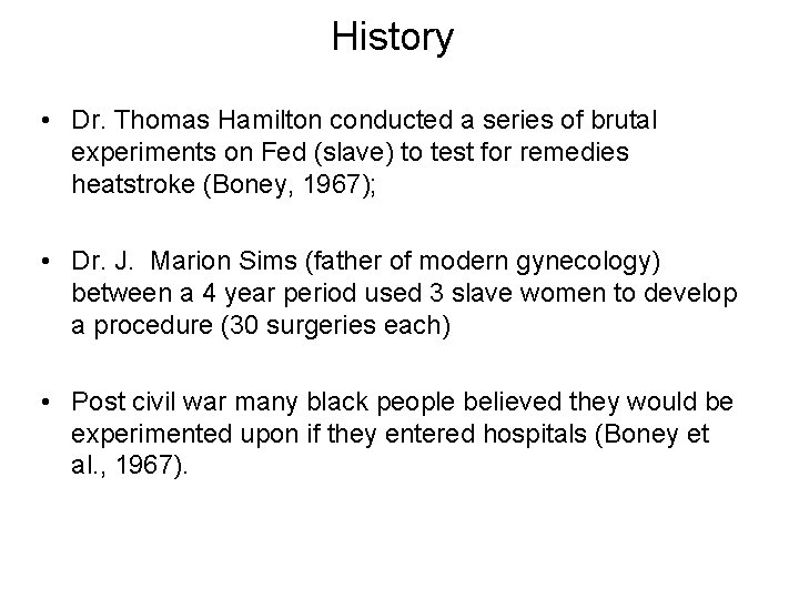 History • Dr. Thomas Hamilton conducted a series of brutal experiments on Fed (slave)