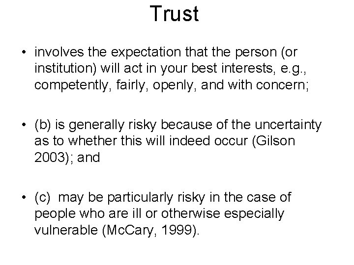 Trust • involves the expectation that the person (or institution) will act in your