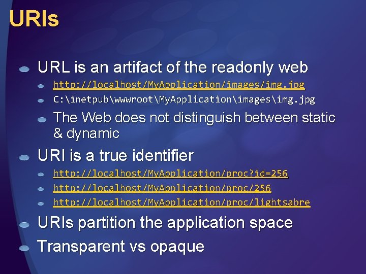 URIs URL is an artifact of the readonly web http: //localhost/My. Application/images/img. jpg C: