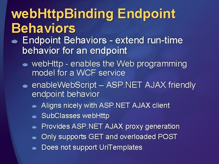 web. Http. Binding Endpoint Behaviors - extend run-time behavior for an endpoint web. Http