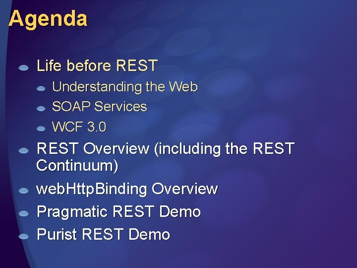 Agenda Life before REST Understanding the Web SOAP Services WCF 3. 0 REST Overview