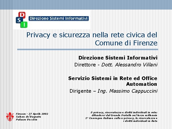 Privacy e sicurezza nella rete civica del Comune di Firenze Direzione Sistemi Informativi Direttore