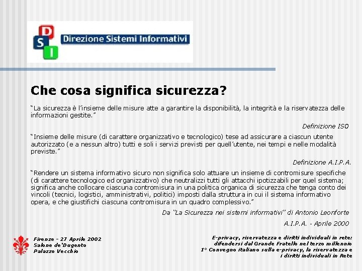 Che cosa significa sicurezza? “La sicurezza è l’insieme delle misure atte a garantire la