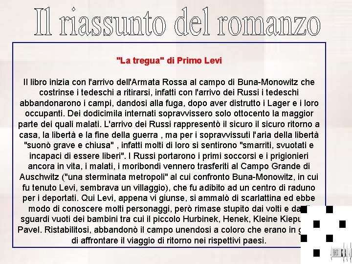 "La tregua" di Primo Levi Il libro inizia con l'arrivo dell'Armata Rossa al campo