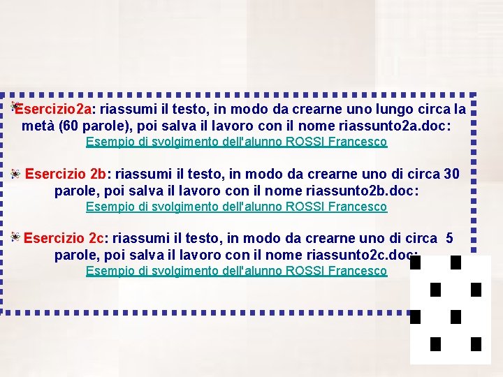  Esercizio 2 a: riassumi il testo, in modo da crearne uno lungo circa