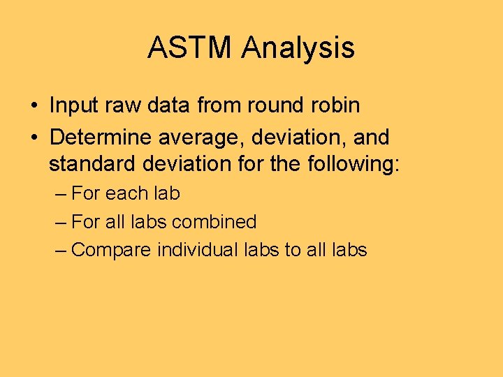 ASTM Analysis • Input raw data from round robin • Determine average, deviation, and