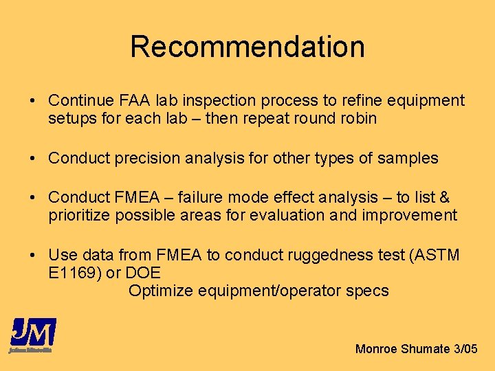 Recommendation • Continue FAA lab inspection process to refine equipment setups for each lab