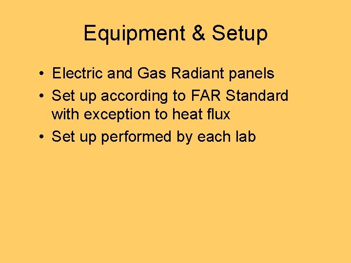 Equipment & Setup • Electric and Gas Radiant panels • Set up according to