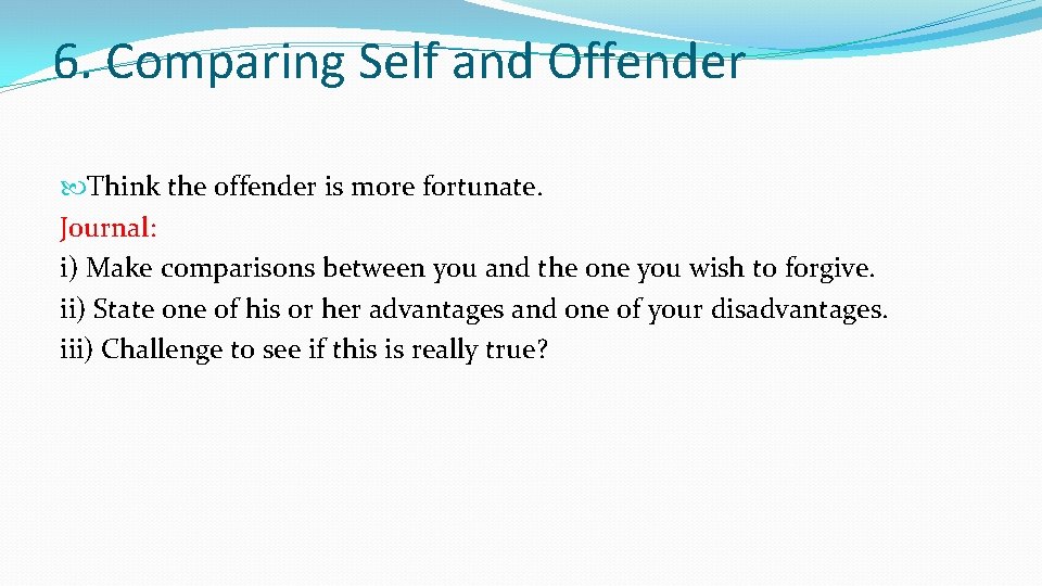 6. Comparing Self and Offender Think the offender is more fortunate. Journal: i) Make