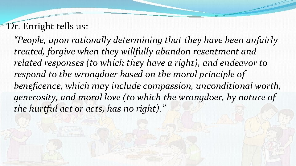 Dr. Enright tells us: “People, upon rationally determining that they have been unfairly treated,