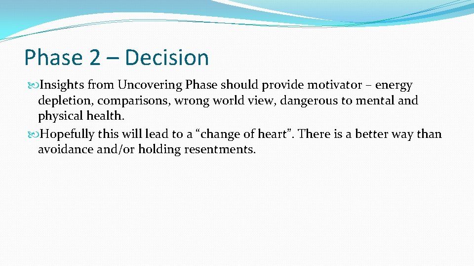 Phase 2 – Decision Insights from Uncovering Phase should provide motivator – energy depletion,