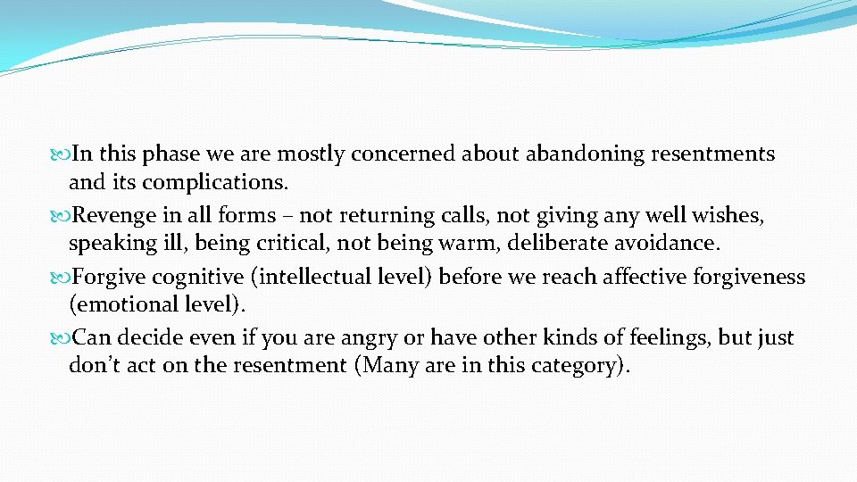  In this phase we are mostly concerned about abandoning resentments and its complications.