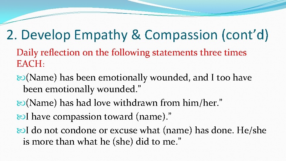 2. Develop Empathy & Compassion (cont’d) Daily reflection on the following statements three times