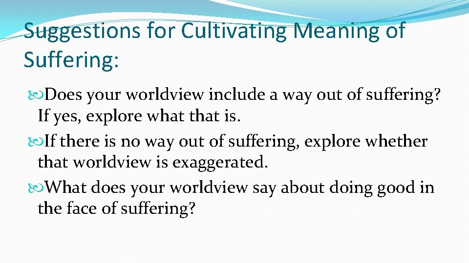 Suggestions for Cultivating Meaning of Suffering: Does your worldview include a way out of