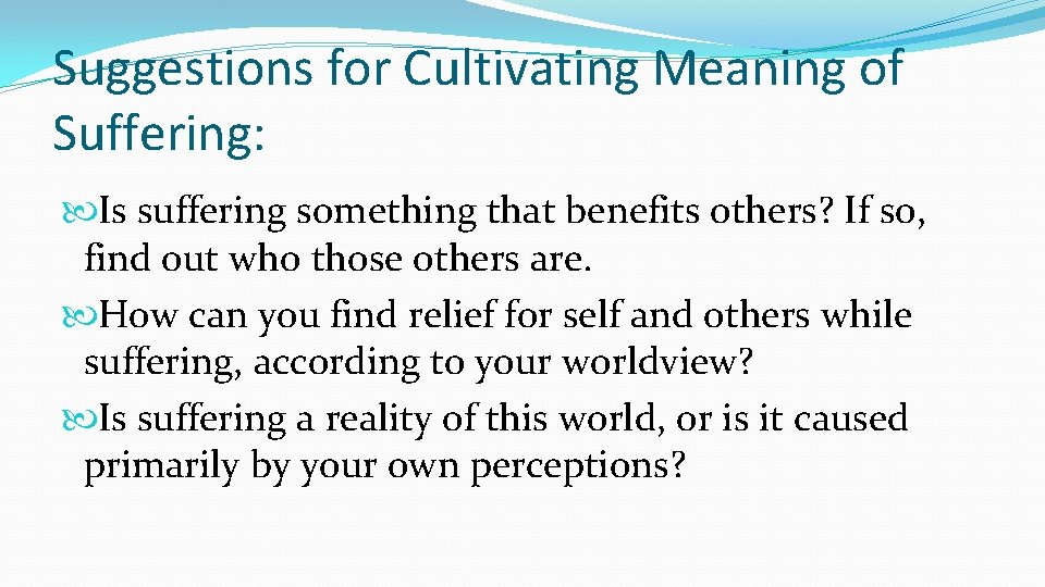 Suggestions for Cultivating Meaning of Suffering: Is suffering something that benefits others? If so,