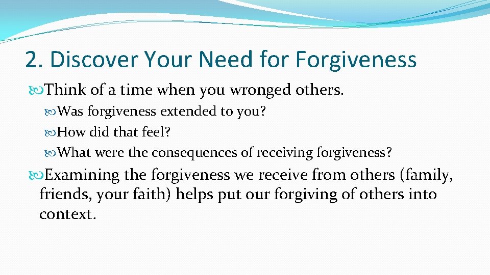 2. Discover Your Need for Forgiveness Think of a time when you wronged others.