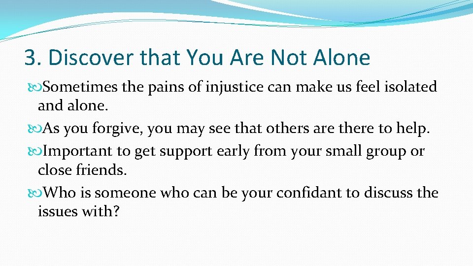 3. Discover that You Are Not Alone Sometimes the pains of injustice can make