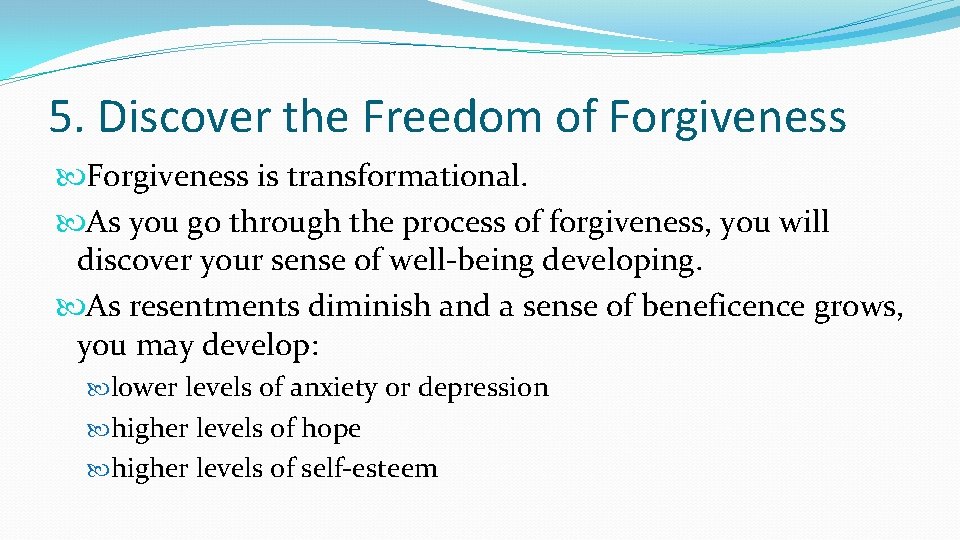 5. Discover the Freedom of Forgiveness is transformational. As you go through the process