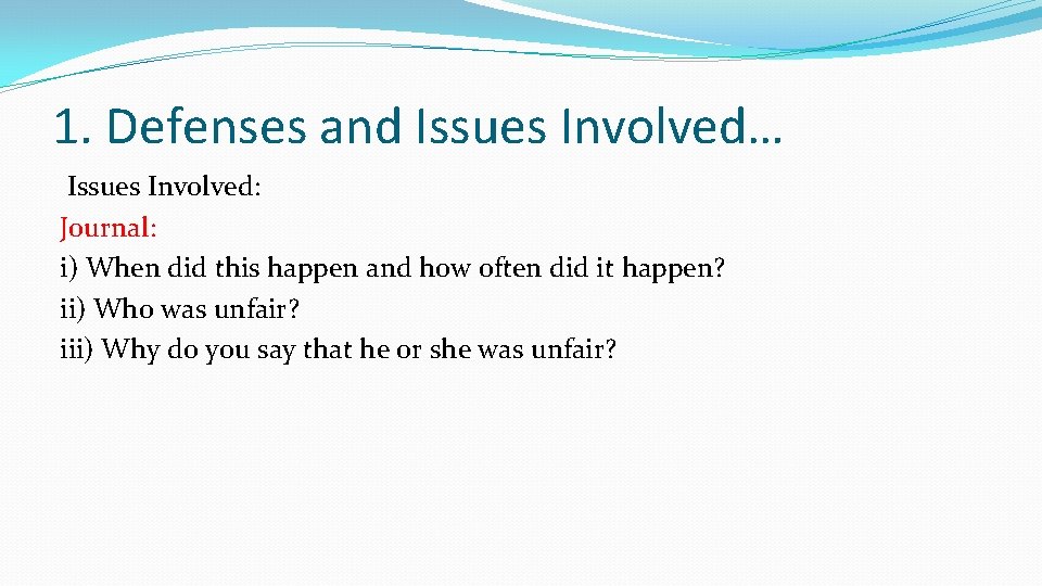 1. Defenses and Issues Involved… Issues Involved: Journal: i) When did this happen and