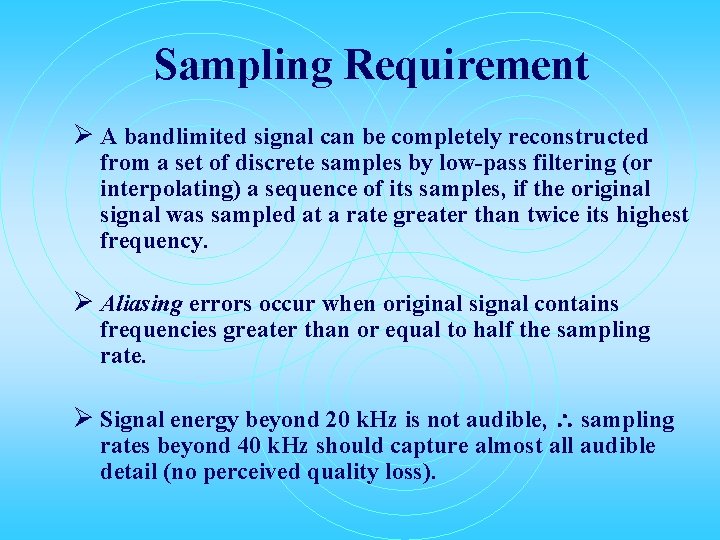 Sampling Requirement Ø A bandlimited signal can be completely reconstructed from a set of