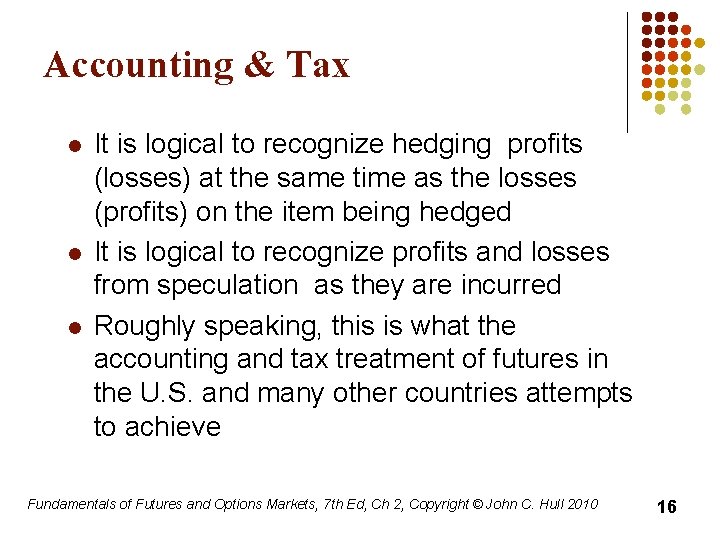 Accounting & Tax l l l It is logical to recognize hedging profits (losses)