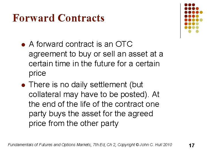 Forward Contracts l l A forward contract is an OTC agreement to buy or